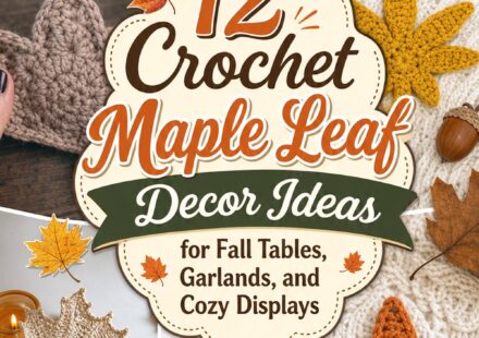 Crochet Maple Leaf Decor Ideas for Fall Tables Garlands and Cozy Displays