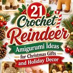 Crochet Reindeer Amigurumi Ideas for Christmas Gifts and Holiday Decor