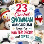 Crochet Snowman Amigurumi Ideas for Winter Decor and Gifts