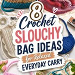 Crochet Slouchy Bag Ideas for Relaxed Everyday Carry