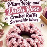 10 Plum Noir and Dusty Rose Crochet Ruffle Scrunchie Ideas