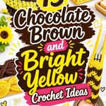 13 Chocolate Brown and Bright Yellow Crochet Ideas