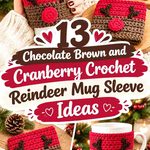 13 Chocolate Brown and Cranberry Crochet Reindeer Mug Sleeve Ideas