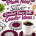 13 Plum Noir and Silver Crochet Disco Ball Coaster Ideas