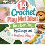 Crochet Play Mat Ideas for Floor Play, Toy Storage, and Pretend Play
