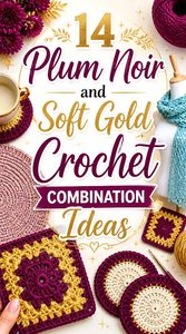 14 Plum Noir and Soft Gold Crochet Combination Ideas