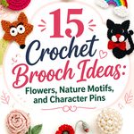 Crochet Brooch Ideas Flowers Nature Motifs and Character Pins