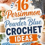 16 Persimmon and Powder Blue Crochet Ideas