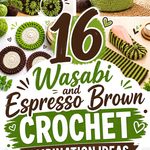 16 Wasabi and Espresso Brown Crochet Combination Ideas