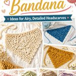 Crochet Lace Bandana Ideas for Airy, Detailed Headscarves