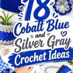 19 Cobalt Blue and Silver Gray Crochet Ideas