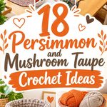 18 Persimmon and Mushroom Taupe Crochet Ideas