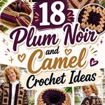 19 Plum Noir and Camel Crochet Ideas