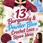 13 Burgundy & Powder Blue Crochet Lace Sleeve Ideas